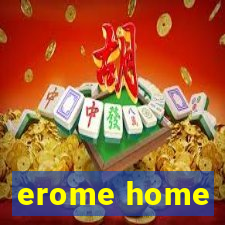 erome home